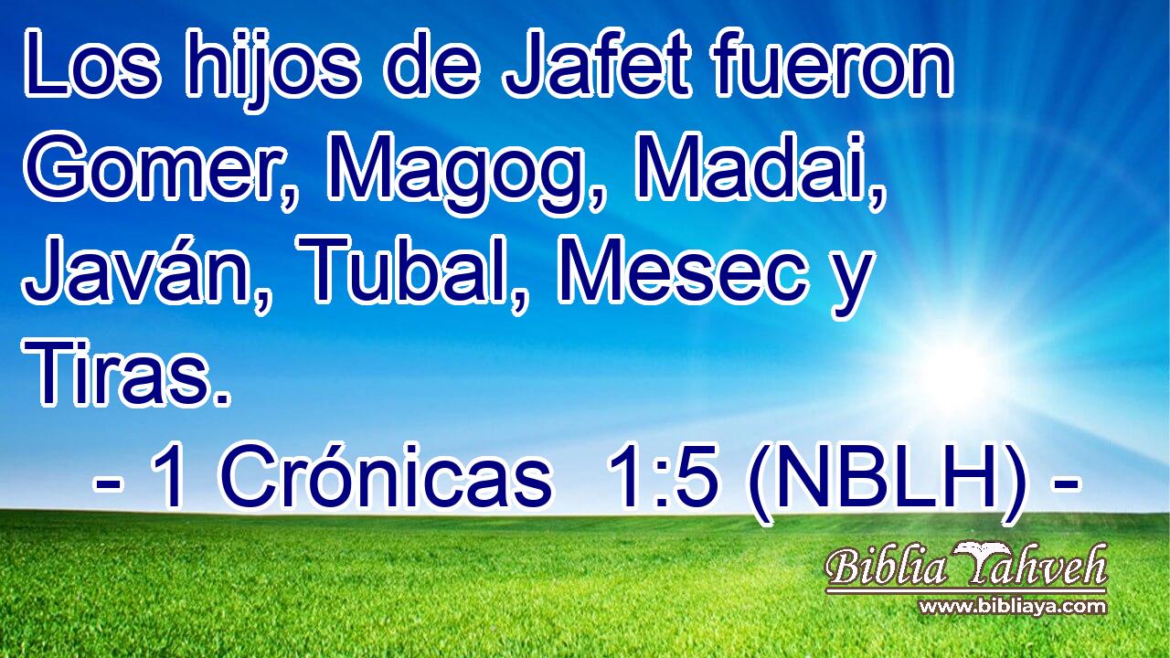  Los hijos de Jafet fueron Gomer, Magog, Madai, Javán, Tubal, Mesec y Tiras. 