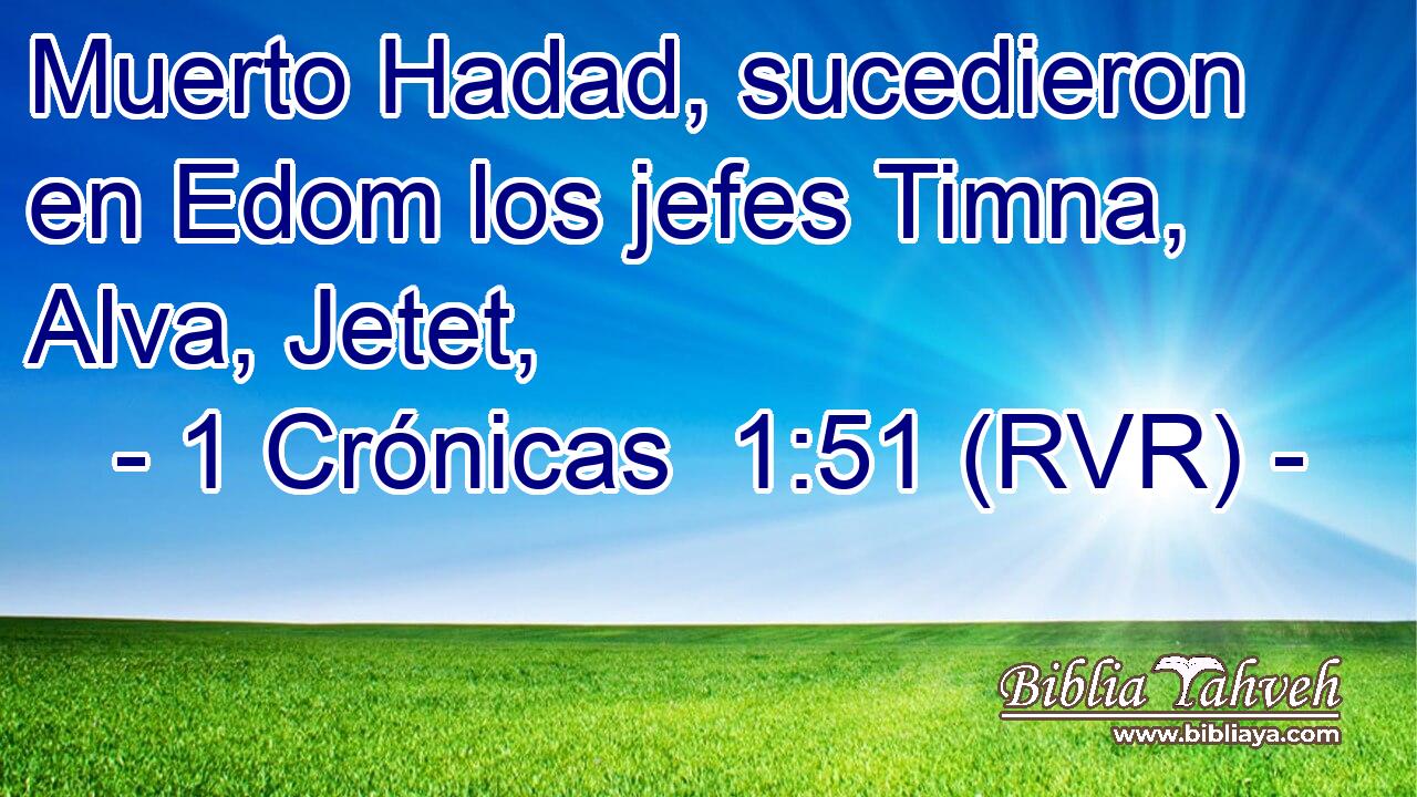 Muerto Hadad, sucedieron en Edom los jefes Timna, Alva, Jetet,