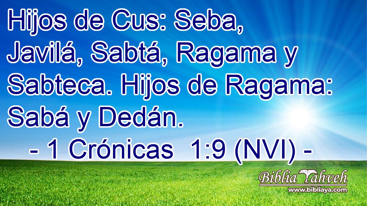  Hijos de Cus: Seba, Javilá, Sabtá, Ragama y Sabteca. Hijos de Ragama: Sabá y Dedán. 
