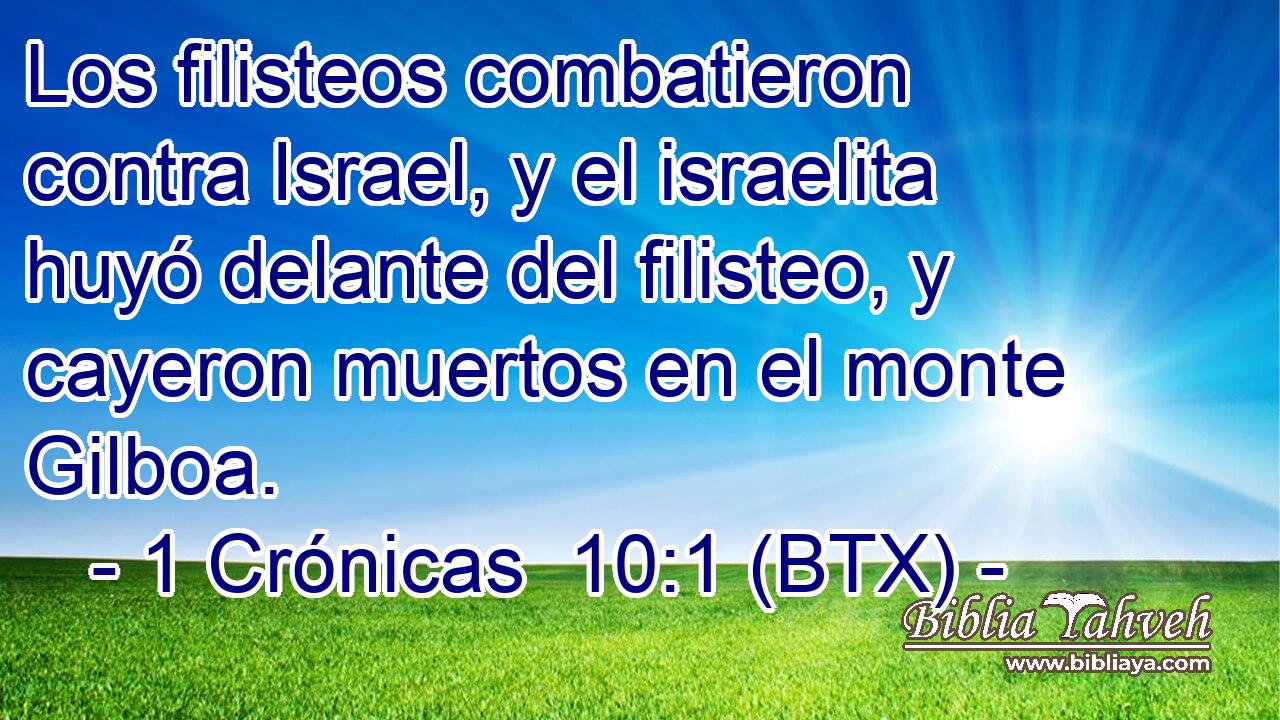 Los filisteos combatieron contra Israel, y el israelita huyó delante del filisteo, y cayeron muertos en el monte Gilboa.