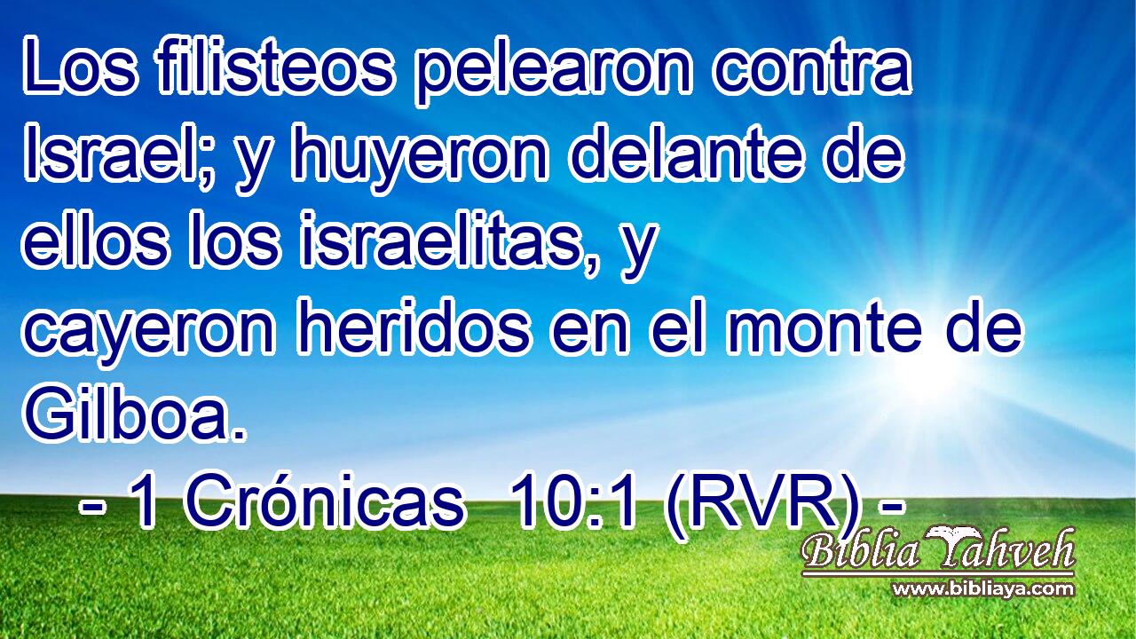 Los filisteos pelearon contra Israel; y huyeron delante de ellos los israelitas, y cayeron heridos en el monte de Gilboa.