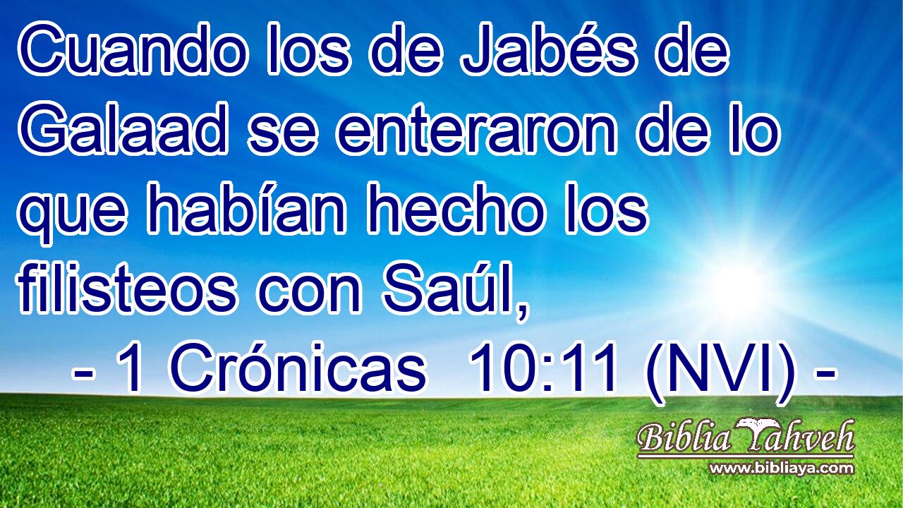  Cuando los de Jabés de Galaad se enteraron de lo que habían hecho los filisteos con Saúl, 