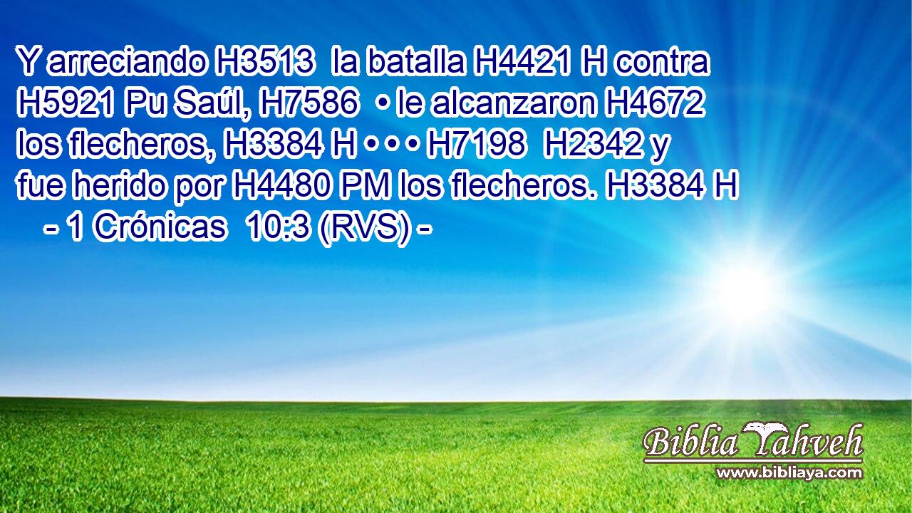 Y arreciando H3513  la batalla H4421 H contra H5921 Pu Saúl, H7586  • le alcanzaron H4672  los flecheros, H3384 H • • • H7198  H2342 y fue herido por H4480 PM los flecheros. H3384 H 
