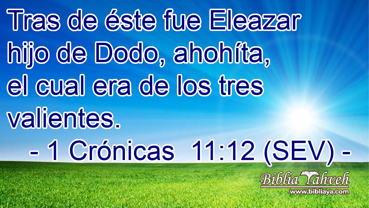 Tras de éste fue Eleazar hijo de Dodo, ahohíta, el cual era de los tres valientes.