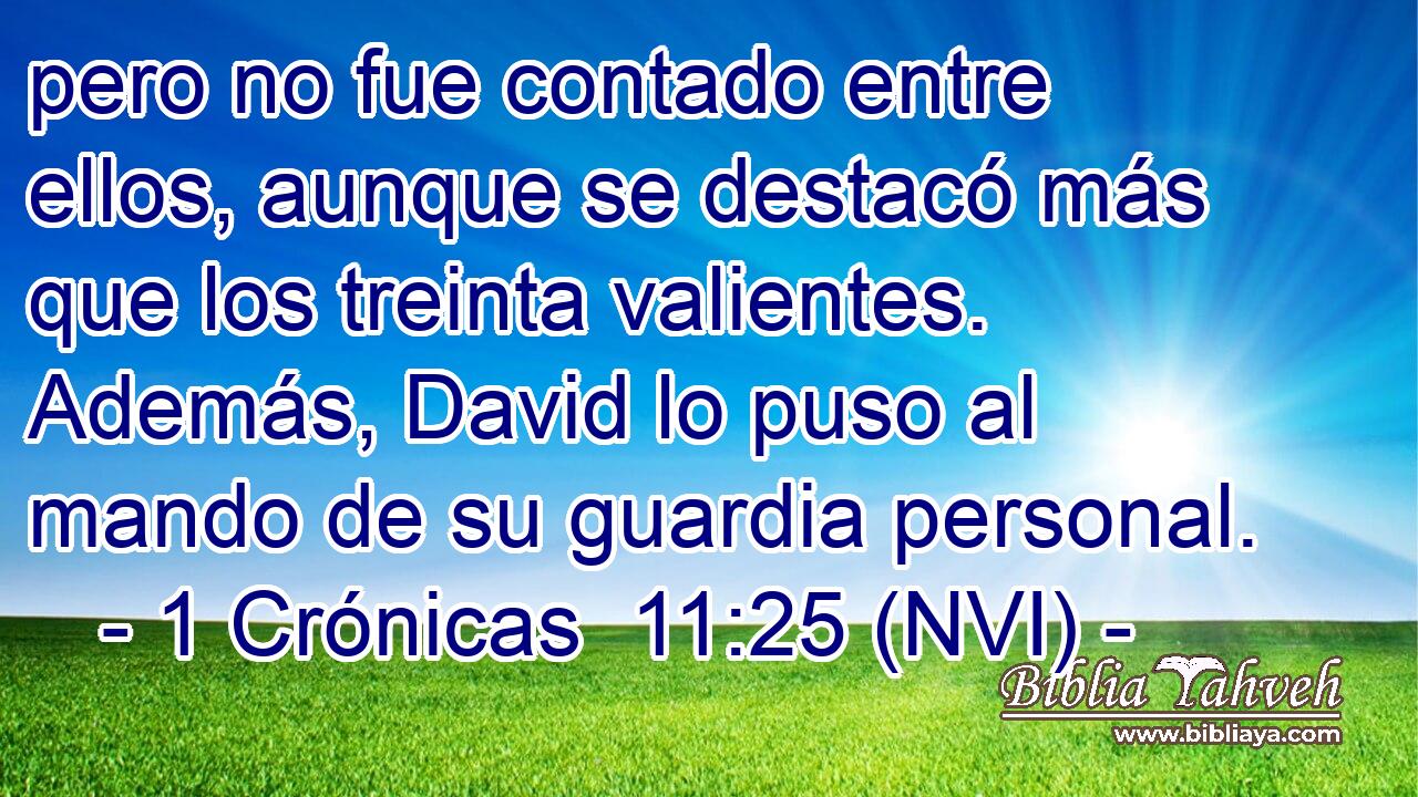  pero no fue contado entre ellos, aunque se destacó más que los treinta valientes. Además, David lo puso al mando de su guardia personal. 
