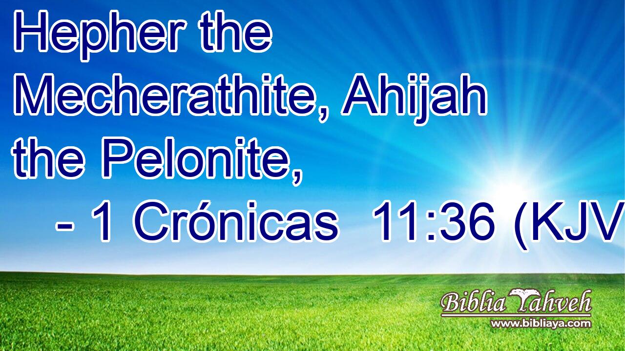 Hepher the Mecherathite, Ahijah the Pelonite,