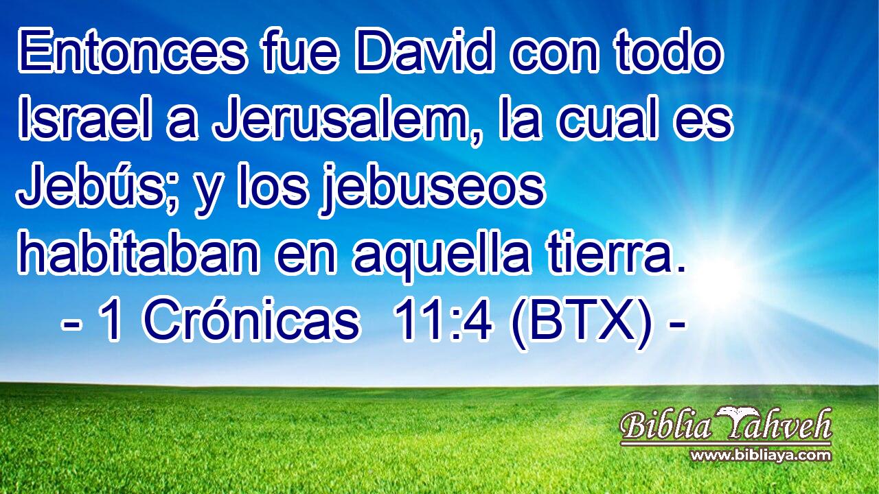 Entonces fue David con todo Israel a Jerusalem, la cual es Jebús; y los jebuseos habitaban en aquella tierra.