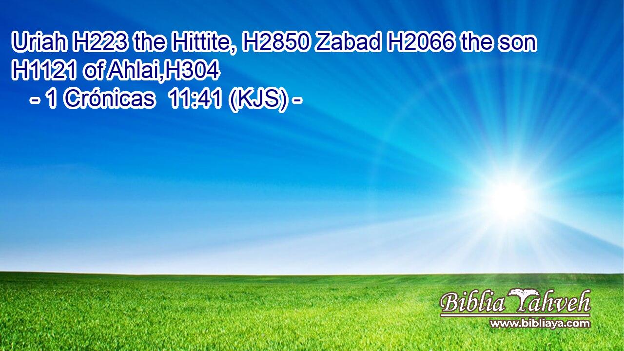 Uriah H223 the Hittite, H2850 Zabad H2066 the son H1121 of Ahlai,H304