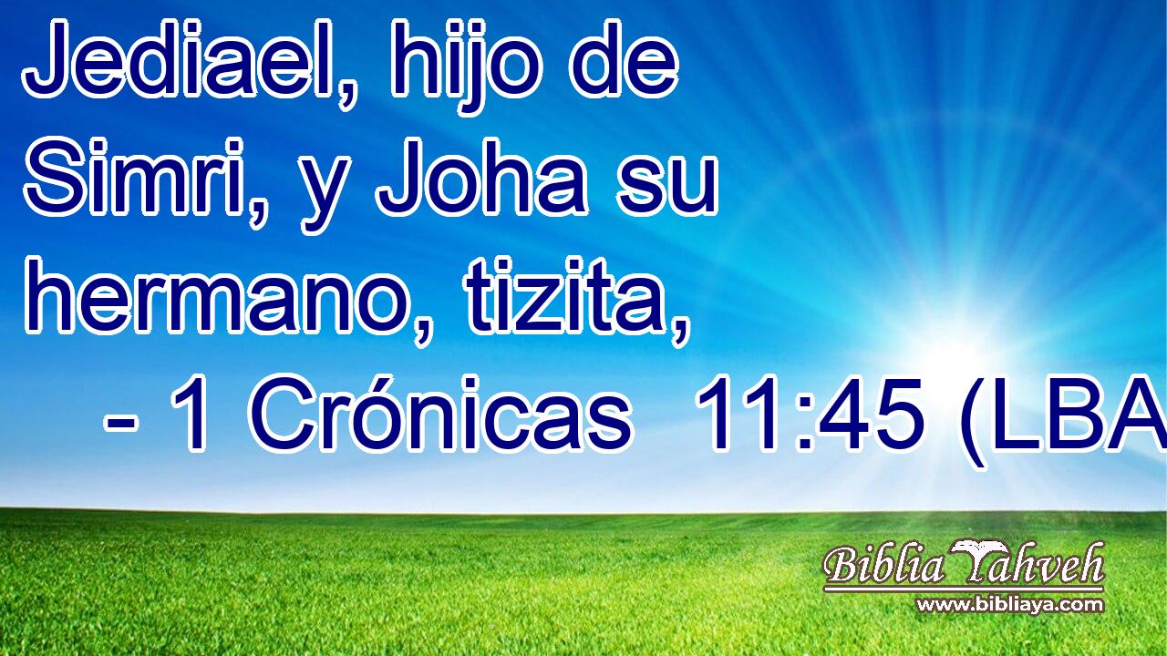 Jediael, hijo de Simri, y Joha su hermano, tizita,