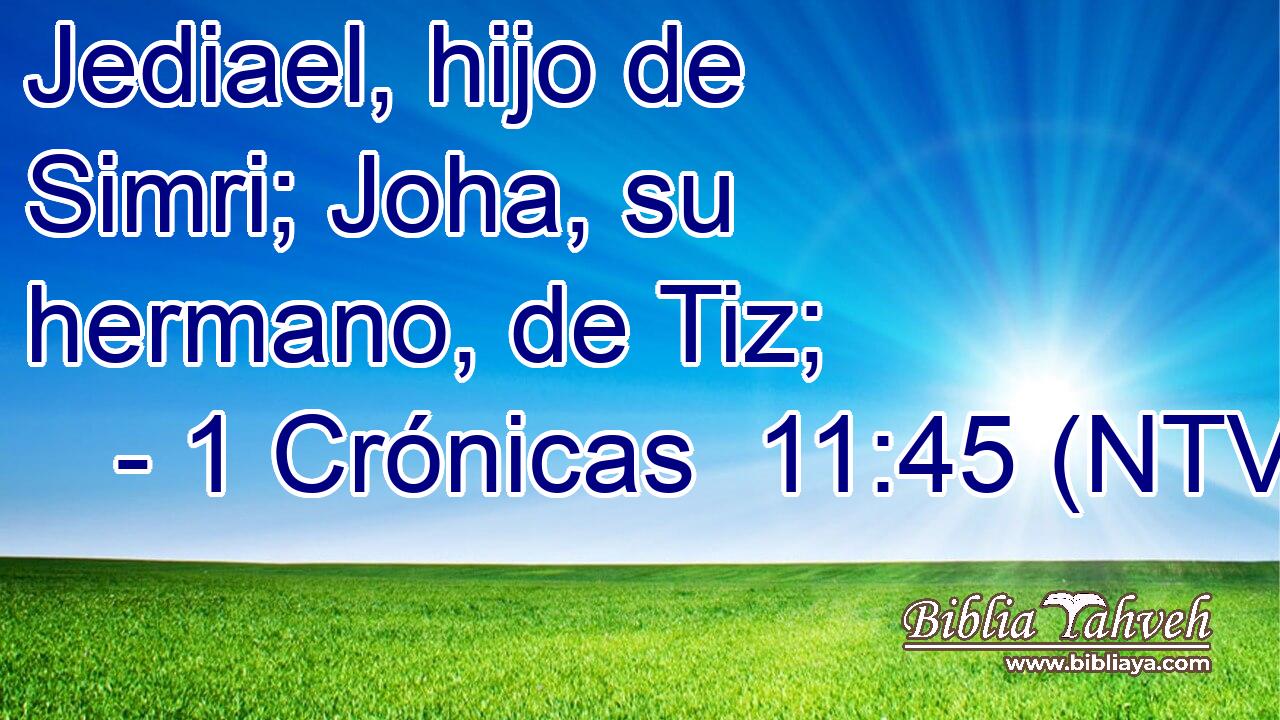 Jediael, hijo de Simri; Joha, su hermano, de Tiz;