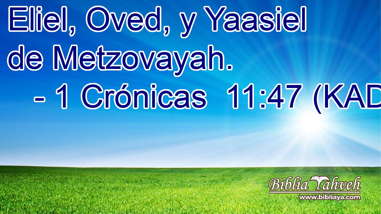  Eliel, Oved, y Yaasiel de Metzovayah. 