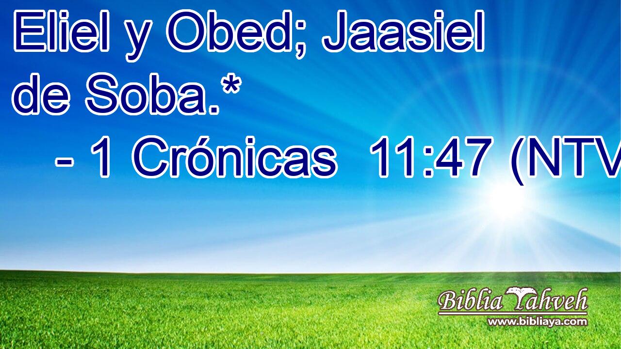 Eliel y Obed; Jaasiel de Soba.*