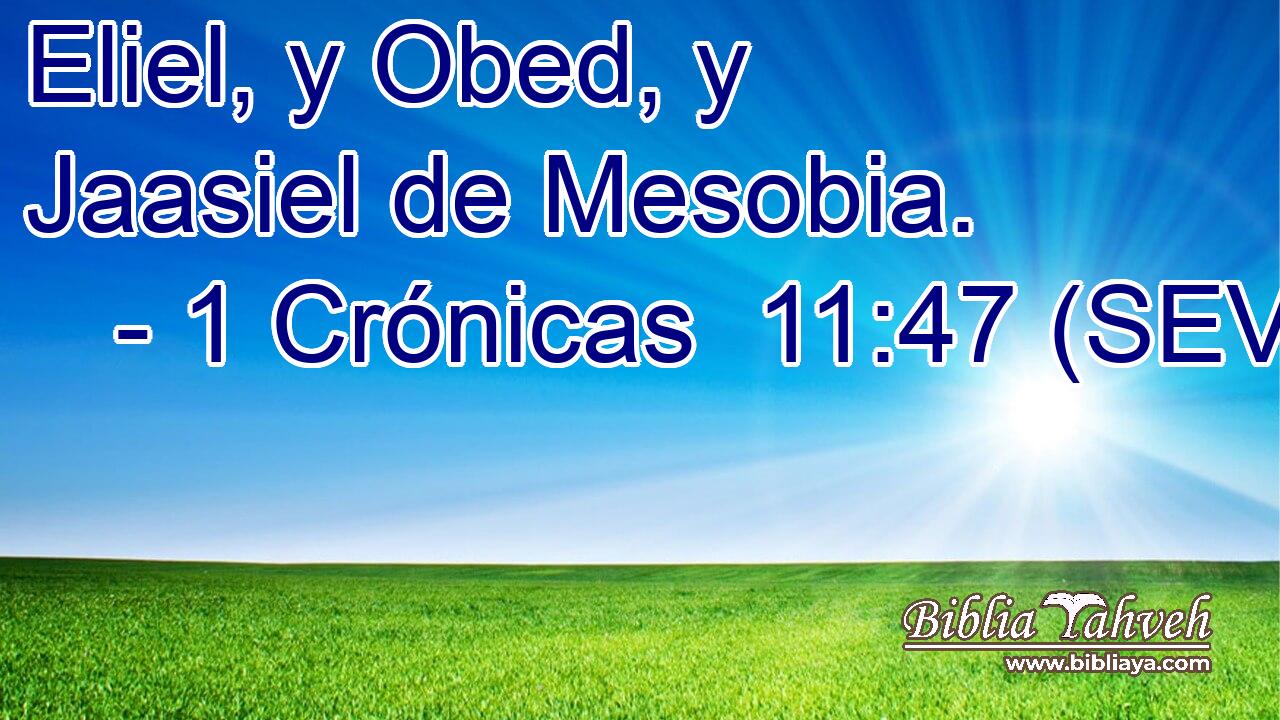 Eliel, y Obed, y Jaasiel de Mesobia.