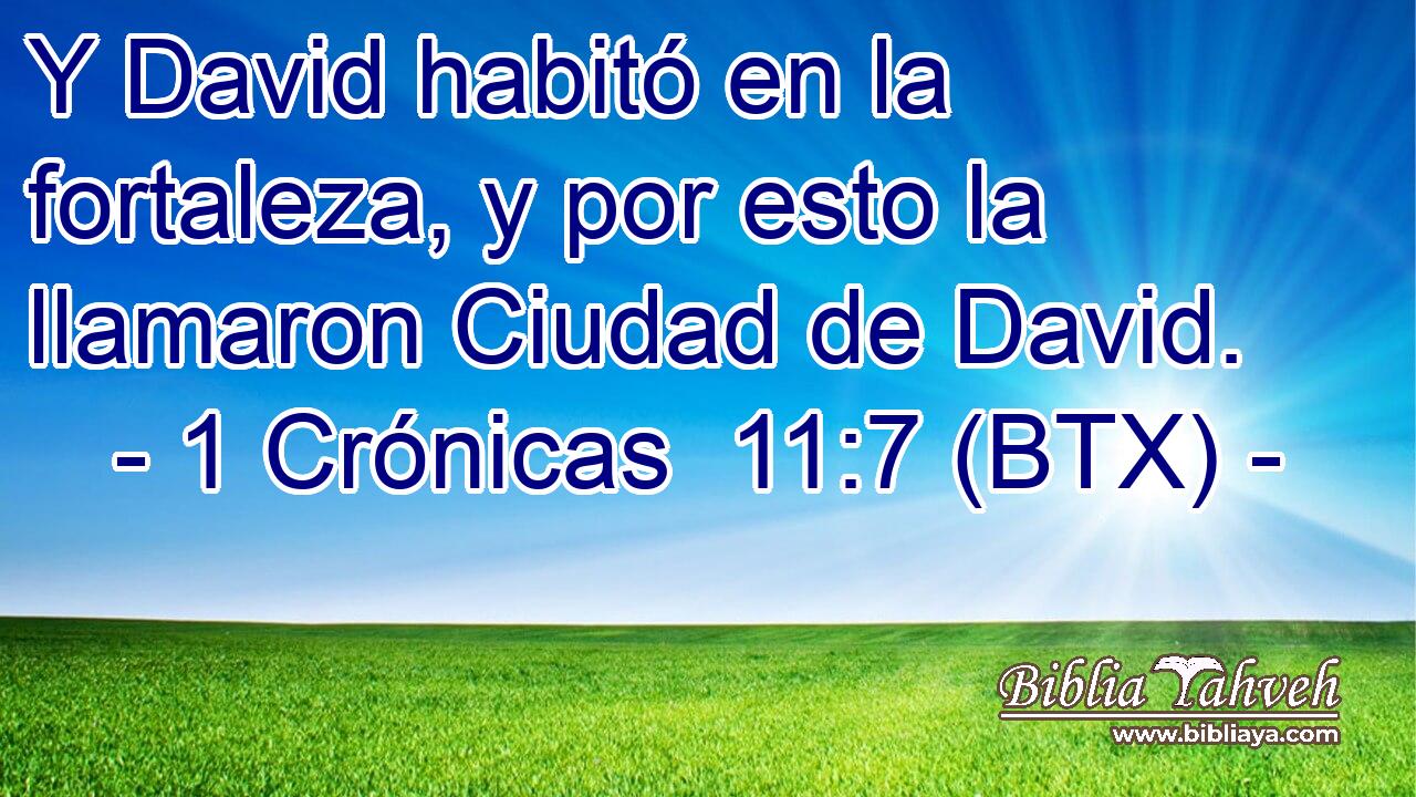 Y David habitó en la fortaleza, y por esto la llamaron Ciudad de David.