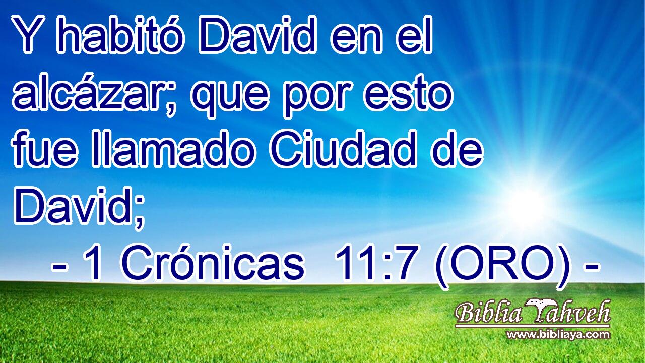  Y habitó David en el alcázar; que por esto fue llamado Ciudad de David; 