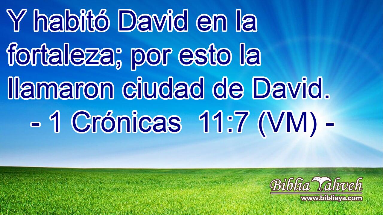  Y habitó David en la fortaleza; por esto la llamaron ciudad de David. 