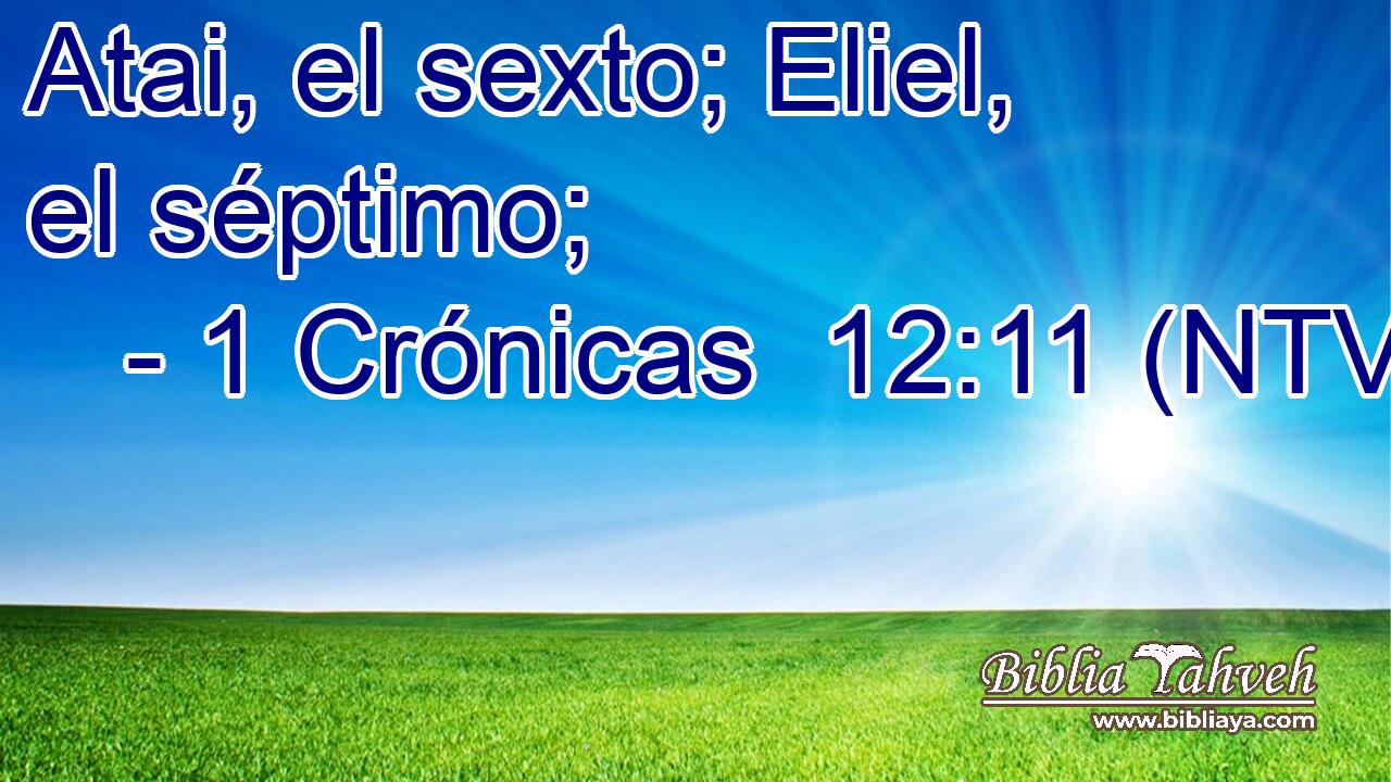 Atai, el sexto; Eliel, el séptimo;