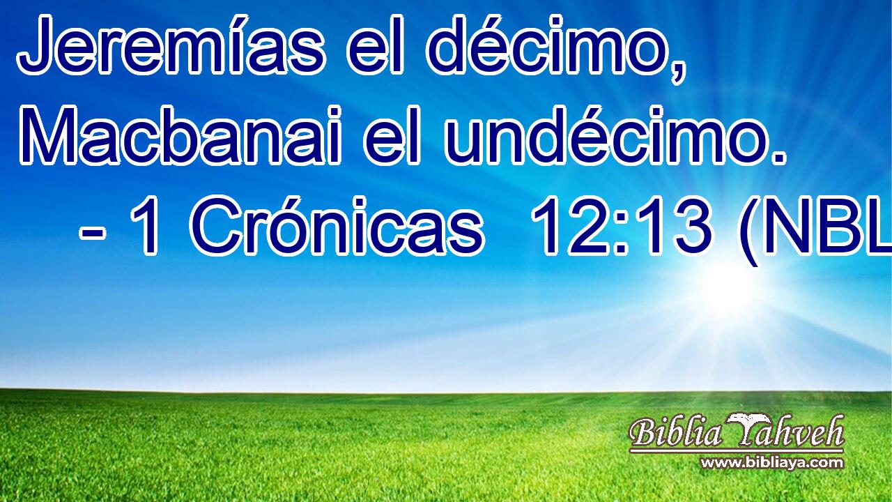  Jeremías el décimo, Macbanai el undécimo. 