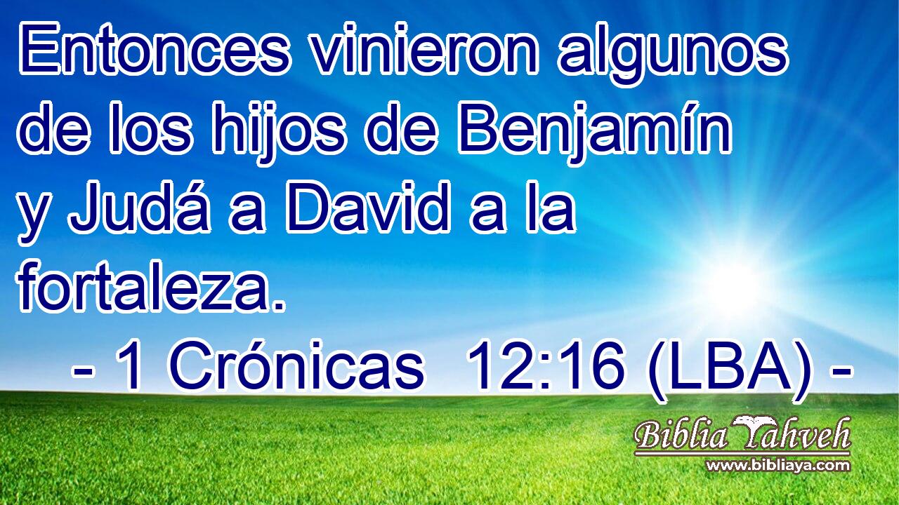 Entonces vinieron algunos de los hijos de Benjamín y Judá a David a la fortaleza.