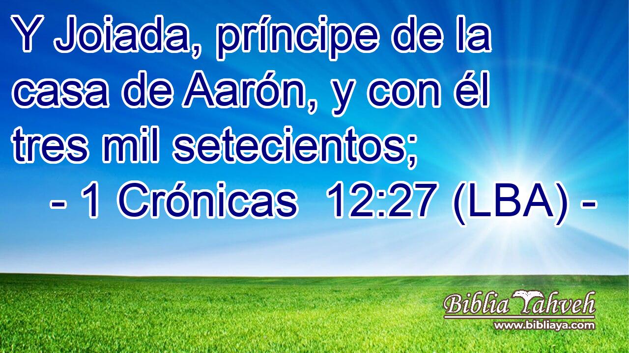 Y Joiada, príncipe de la casa de Aarón, y con él tres mil setecientos;