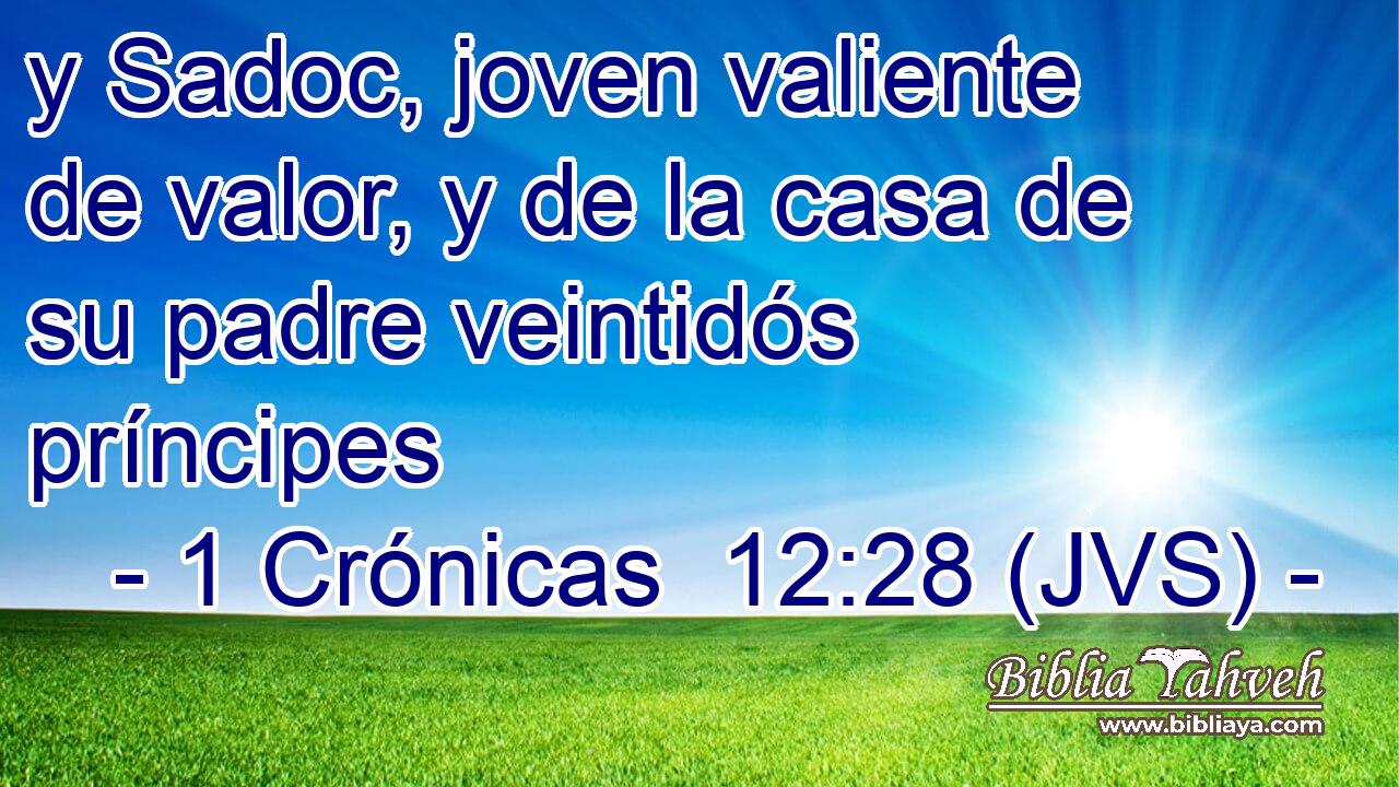 y Sadoc, joven valiente de valor, y de la casa de su padre veintidós príncipes