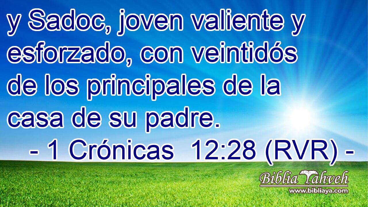 y Sadoc, joven valiente y esforzado, con veintidós de los principales de la casa de su padre.