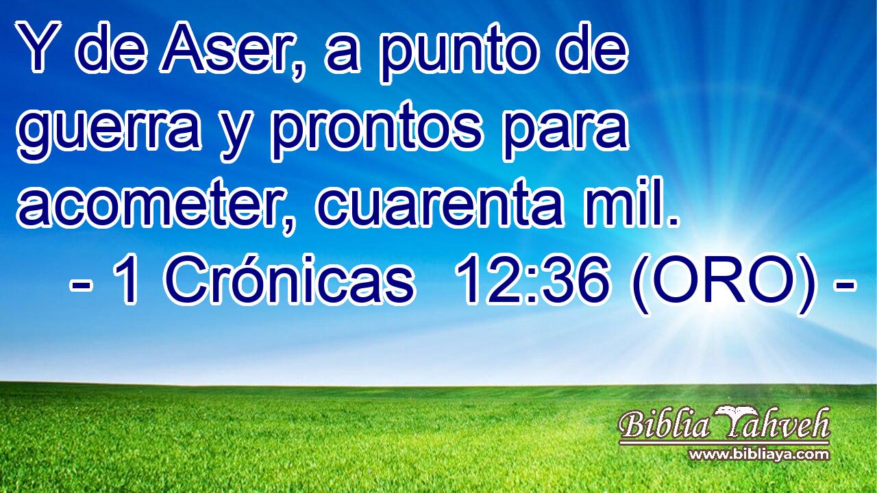  Y de Aser, a punto de guerra y prontos para acometer, cuarenta mil. 