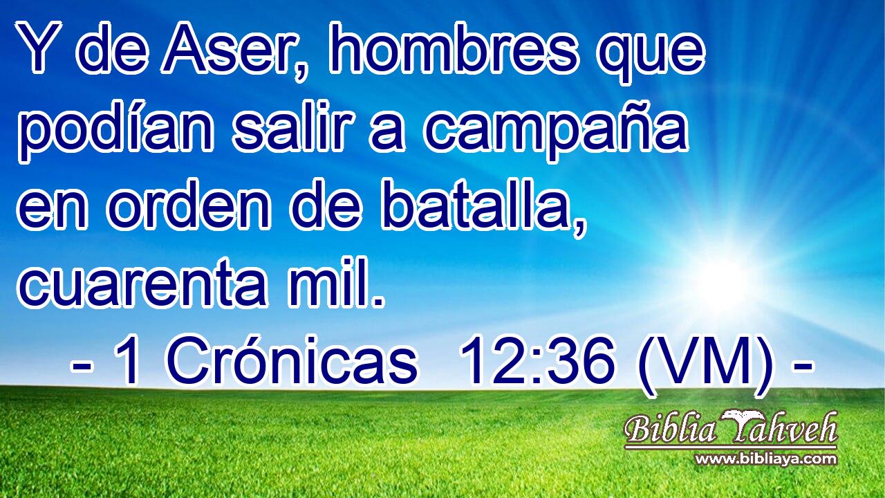  Y de Aser, hombres que podían salir a campaña en orden de batalla, cuarenta mil. 