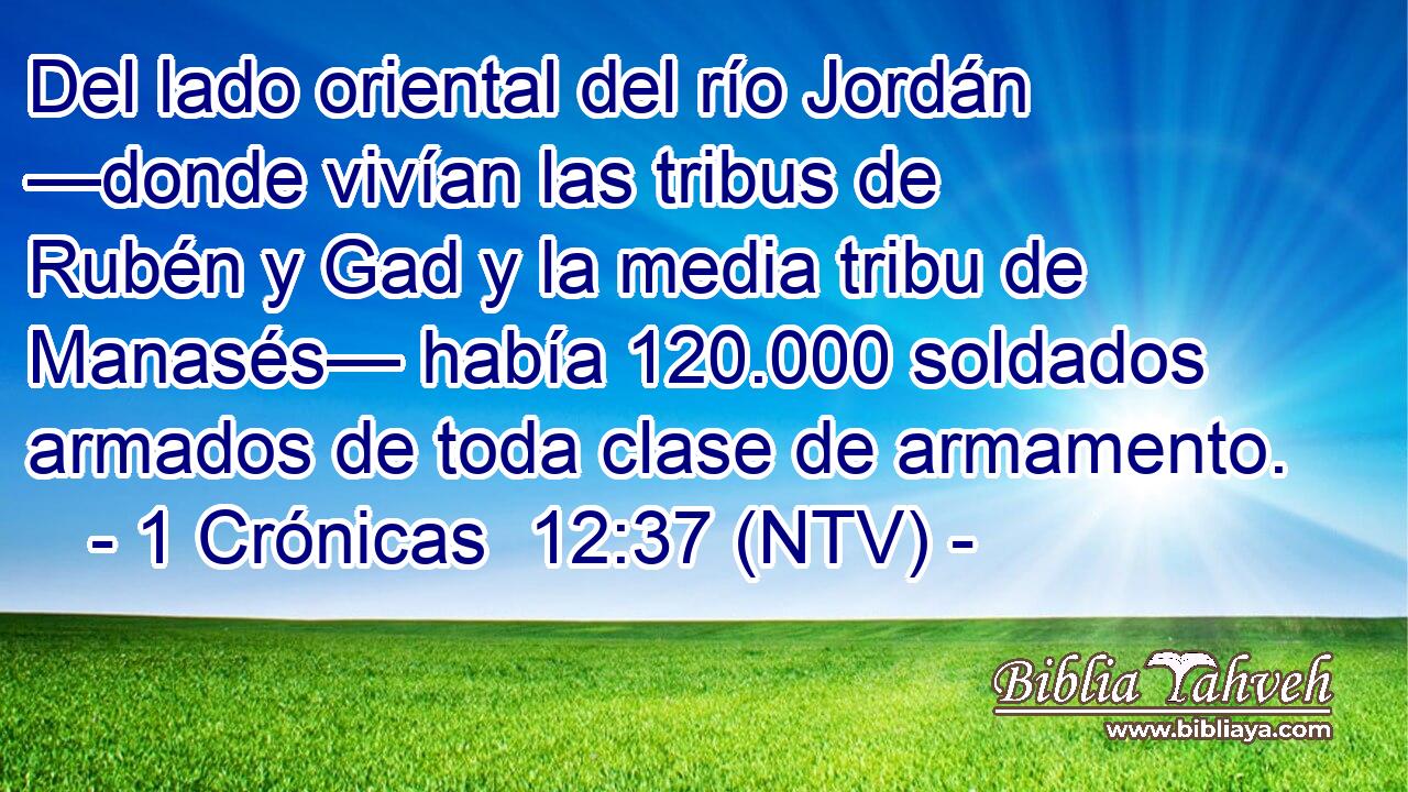 Del lado oriental del río Jordán —donde vivían las tribus de Rubén y Gad y la media tribu de Manasés— había 120.000 soldados armados de toda clase de armamento.
