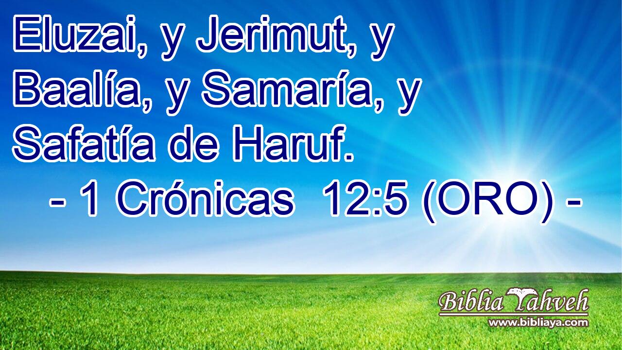  Eluzai, y Jerimut, y Baalía, y Samaría, y Safatía de Haruf. 