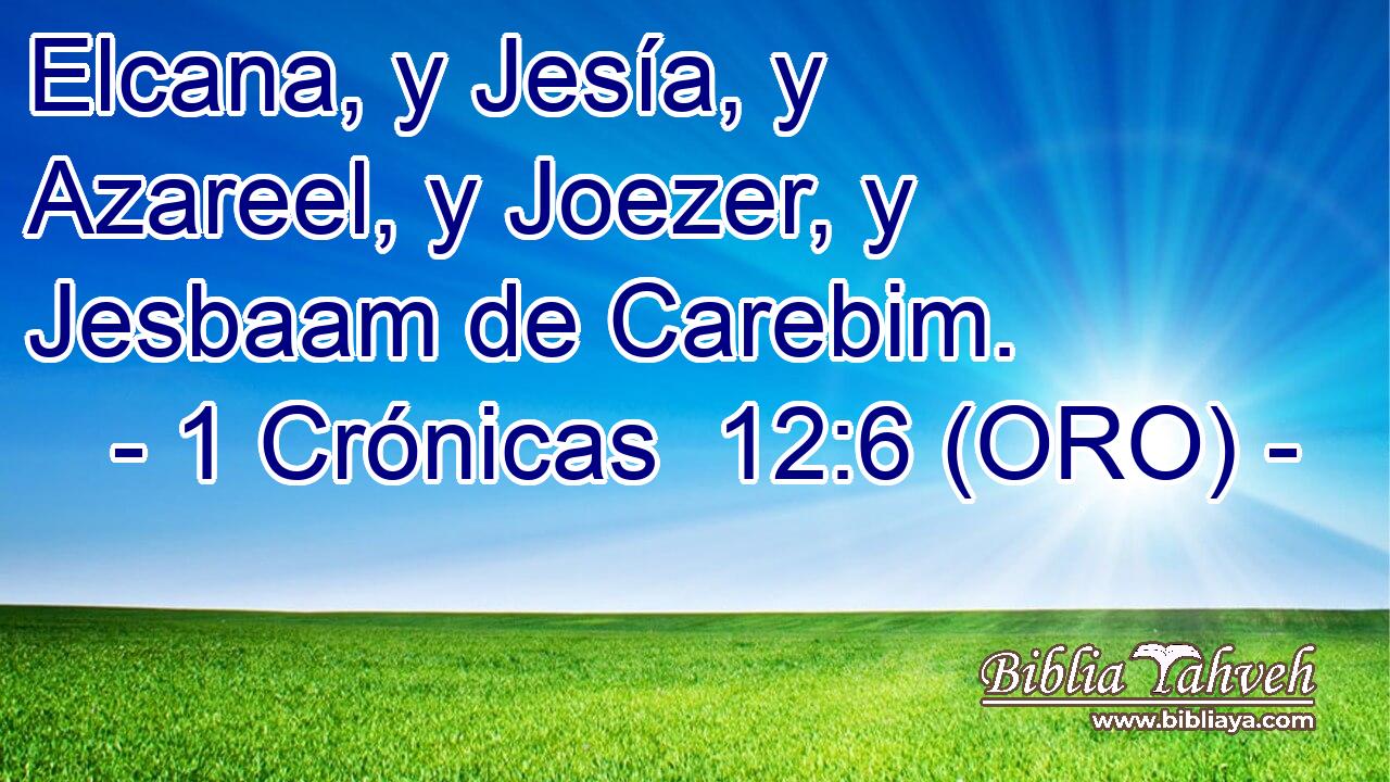  Elcana, y Jesía, y Azareel, y Joezer, y Jesbaam de Carebim. 