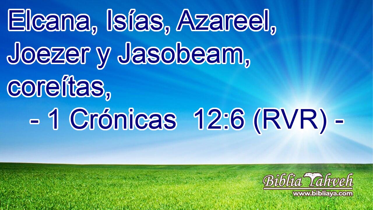 Elcana, Isías, Azareel, Joezer y Jasobeam, coreítas,