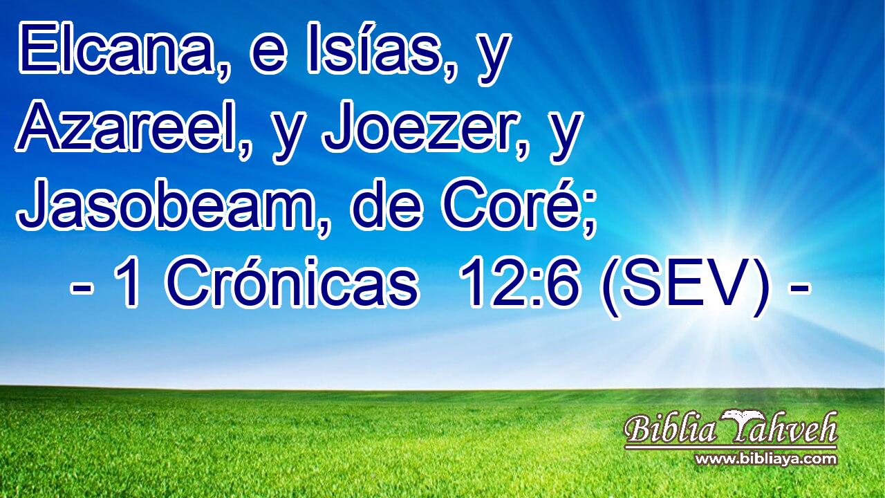 Elcana, e Isías, y Azareel, y Joezer, y Jasobeam, de Coré;