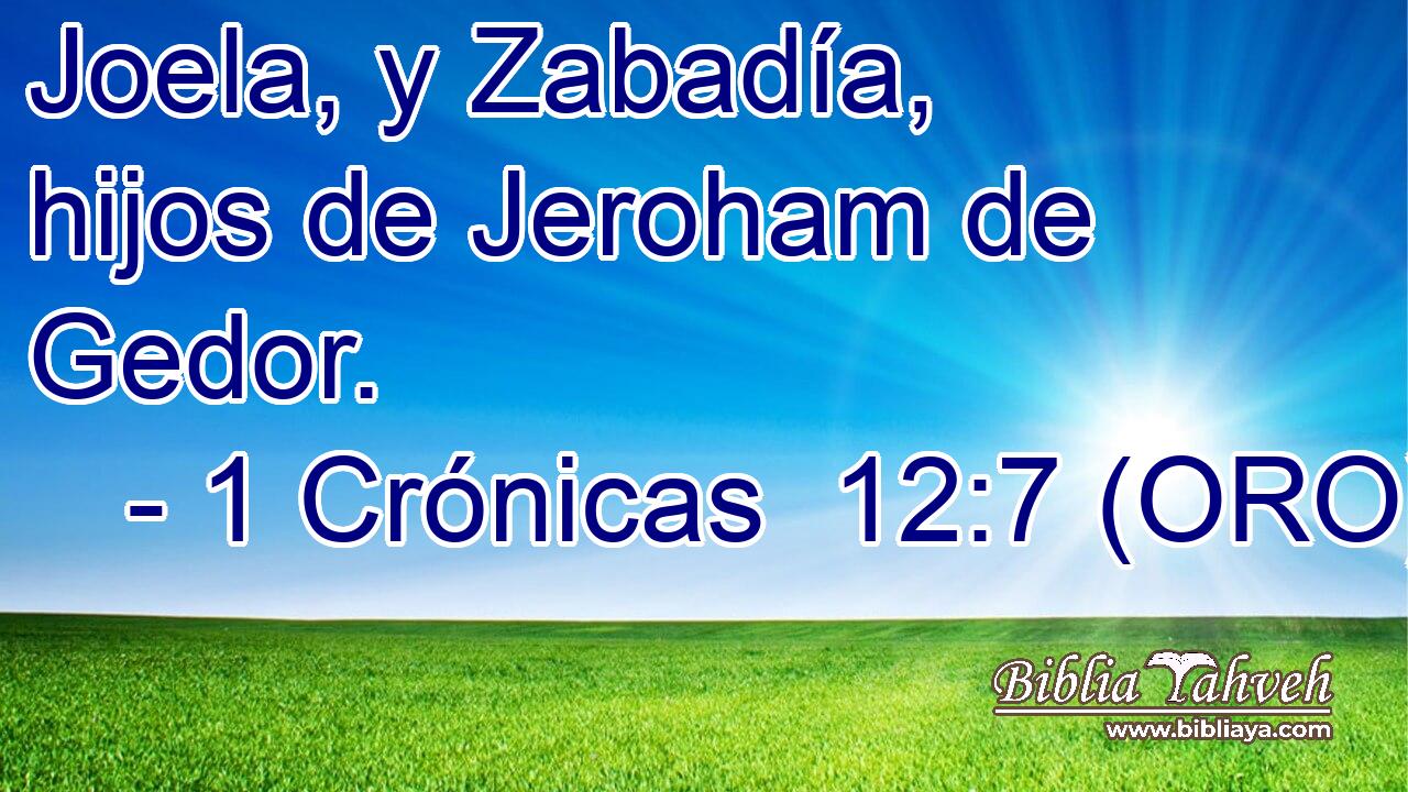  Joela, y Zabadía, hijos de Jeroham de Gedor. 