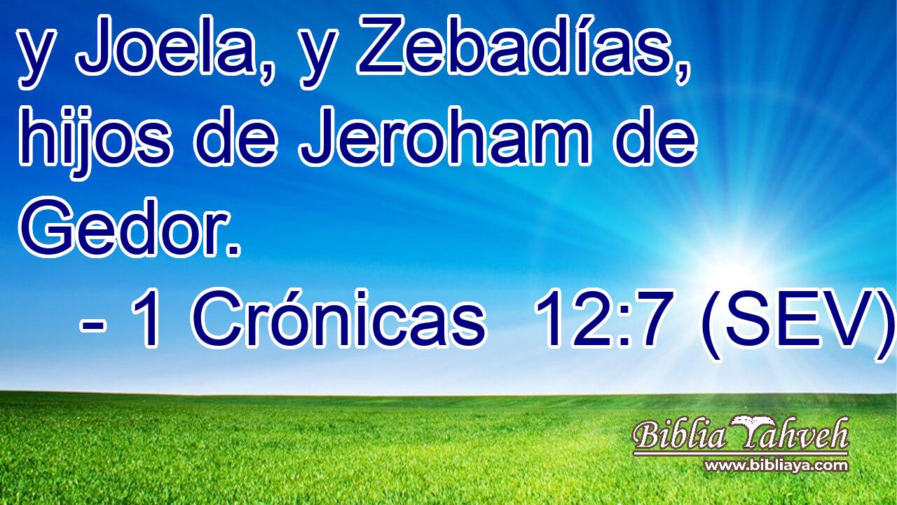 y Joela, y Zebadías, hijos de Jeroham de Gedor.