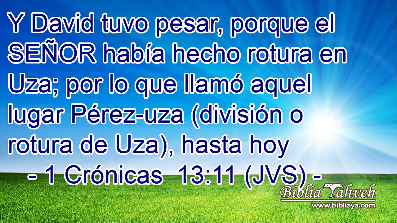 Y David tuvo pesar, porque el SEÑOR había hecho rotura en Uza; por lo que llamó aquel lugar Pérez-uza (división o rotura de Uza), hasta hoy