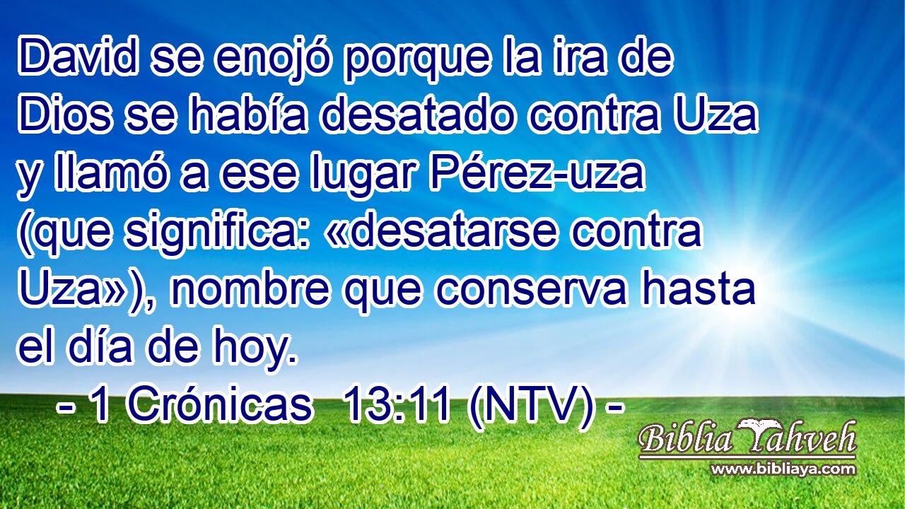 David se enojó porque la ira de Dios se había desatado contra Uza y llamó a ese lugar Pérez-uza (que significa: «desatarse contra Uza»), nombre que conserva hasta el día de hoy.