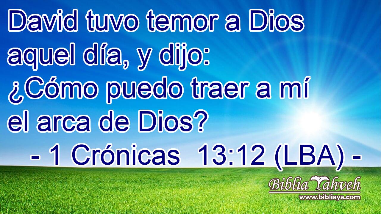 David tuvo temor a Dios aquel día, y dijo: ¿Cómo puedo traer a mí el arca de Dios?
