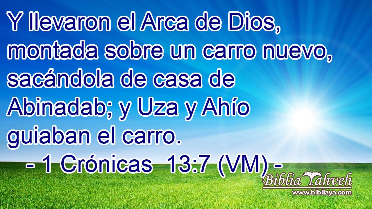  Y llevaron el Arca de Dios, montada sobre un carro nuevo, sacándola de casa de Abinadab; y Uza y Ahío guiaban el carro. 