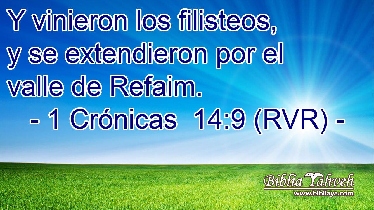 Y vinieron los filisteos, y se extendieron por el valle de Refaim.
