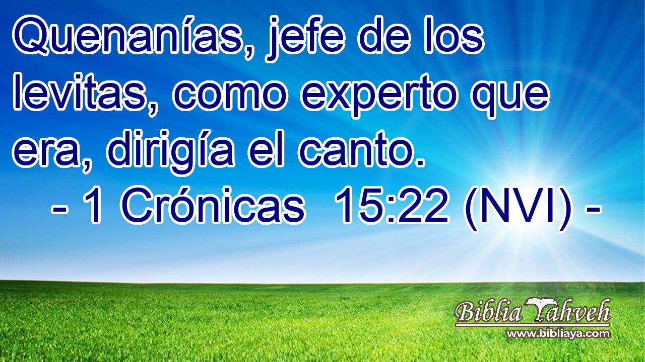  Quenanías, jefe de los levitas, como experto que era, dirigía el canto. 