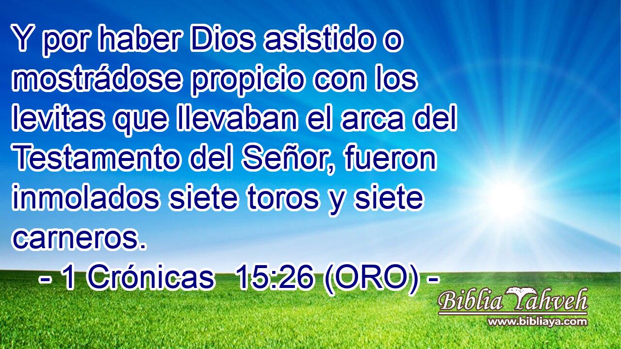  Y por haber Dios asistido o mostrádose propicio con los levitas que llevaban el arca del Testamento del Señor, fueron inmolados siete toros y siete carneros. 