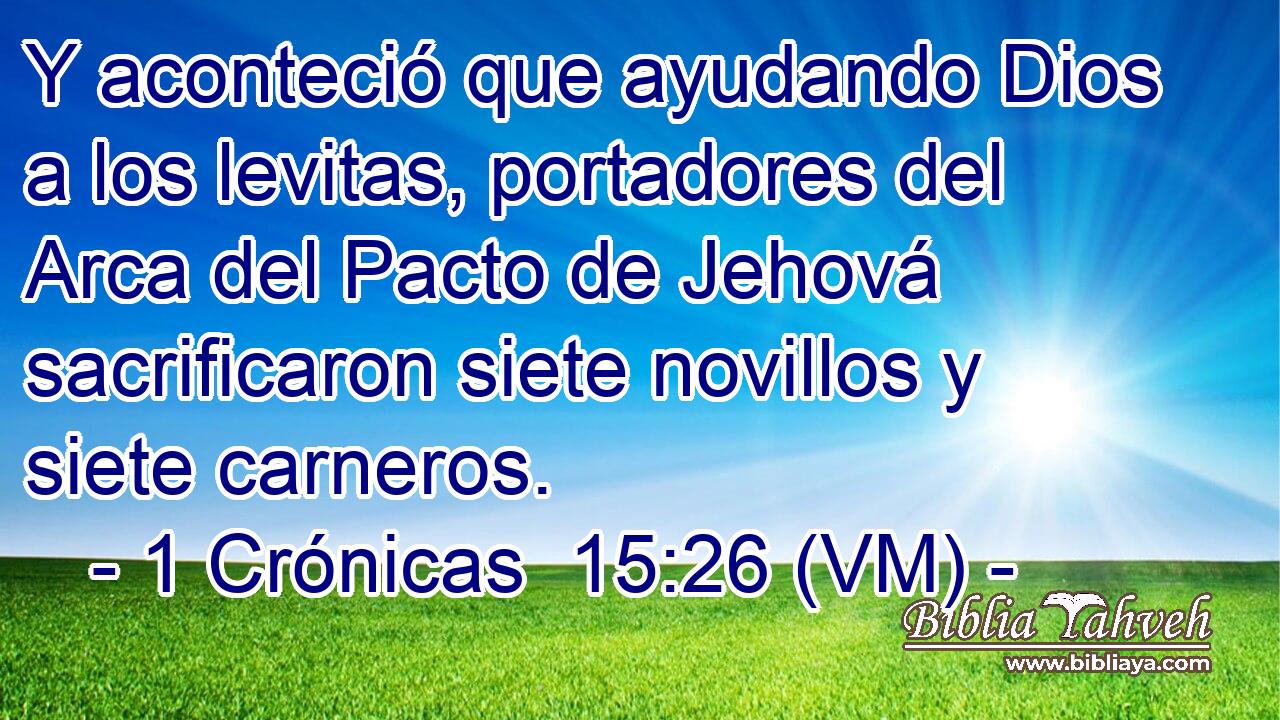  Y aconteció que ayudando Dios a los levitas, portadores del Arca del Pacto de Jehová sacrificaron siete novillos y siete carneros. 