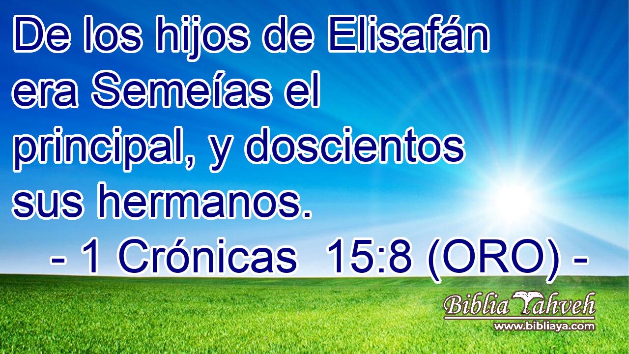  De los hijos de Elisafán era Semeías el principal, y doscientos sus hermanos. 