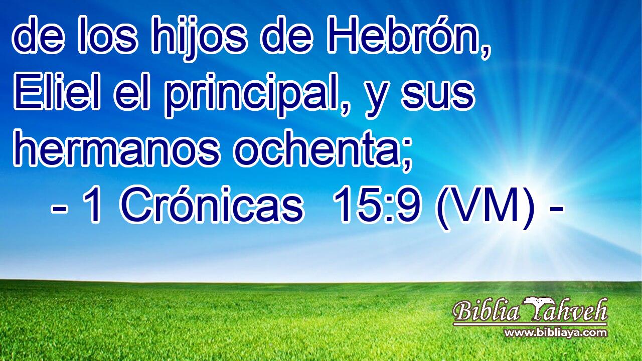  de los hijos de Hebrón, Eliel el principal, y sus hermanos ochenta; 