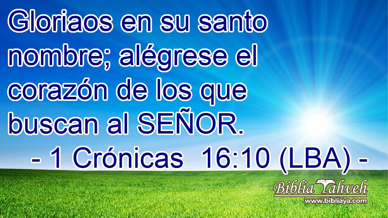 Gloriaos en su santo nombre; alégrese el corazón de los que buscan al SEÑOR.