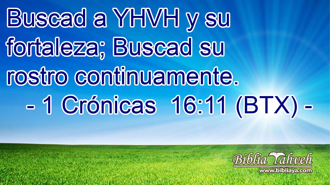Buscad a YHVH y su fortaleza; Buscad su rostro continuamente.