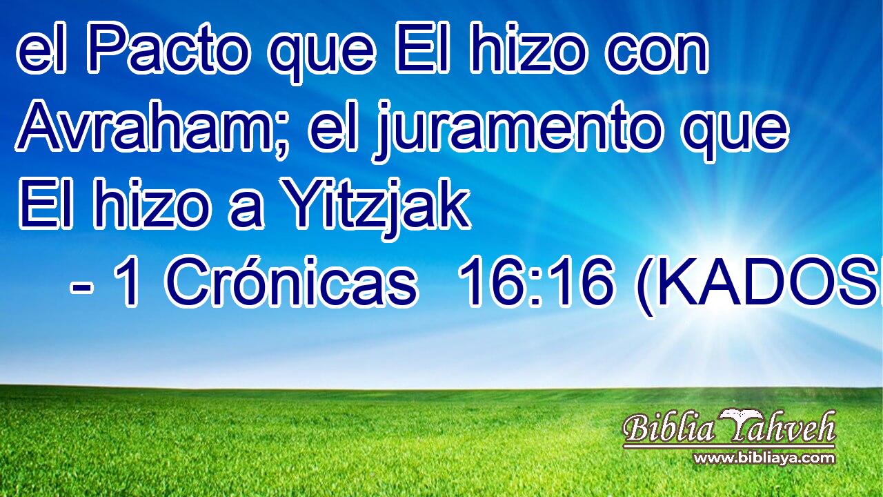  el Pacto que El hizo con Avraham; el juramento que El hizo a Yitzjak 