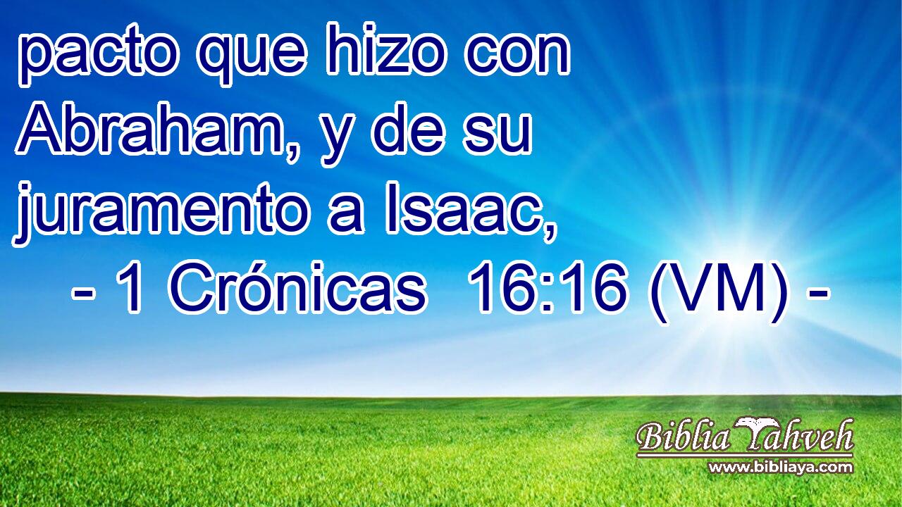  pacto que hizo con Abraham, y de su juramento a Isaac, 