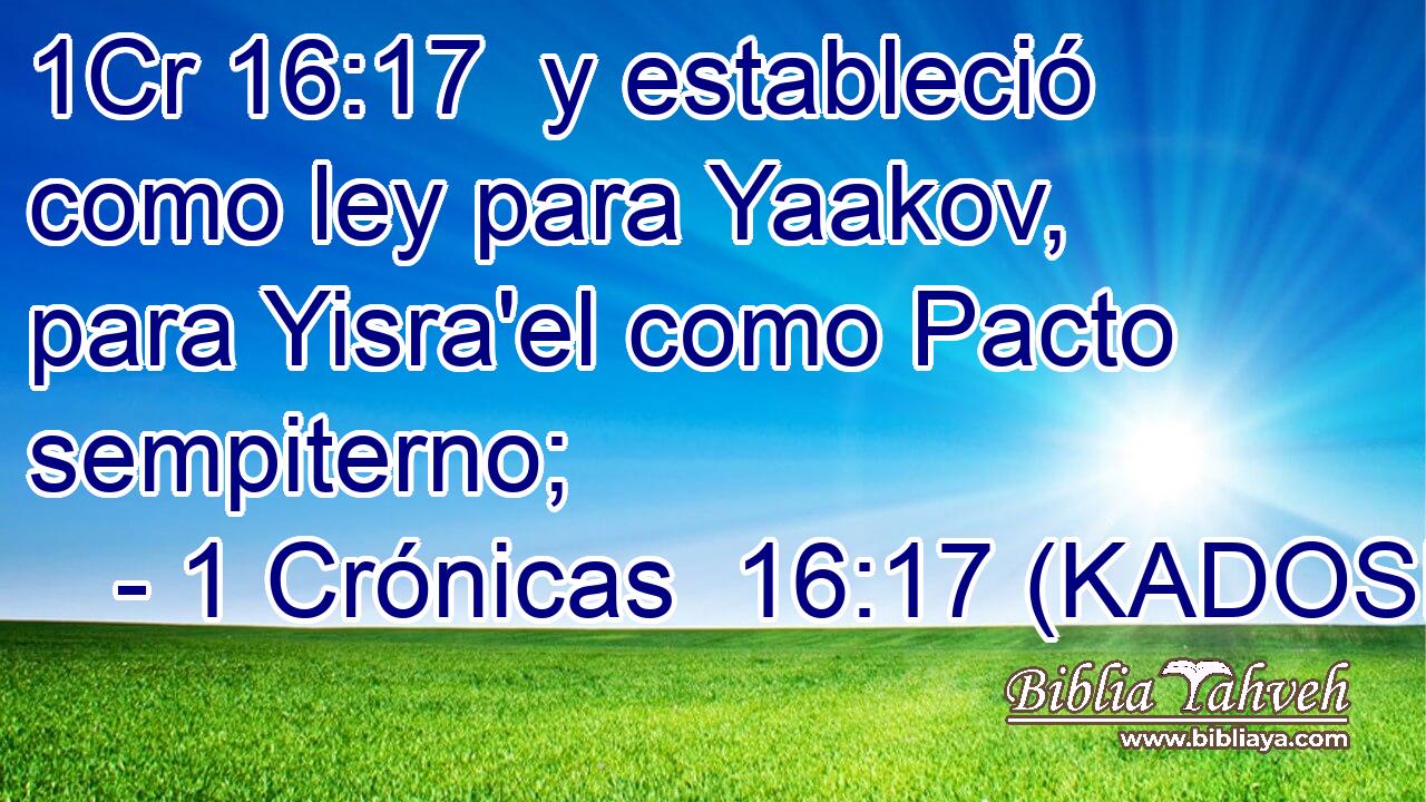  y estableció como ley para Yaakov, para Yisra'el como Pacto sempiterno; 